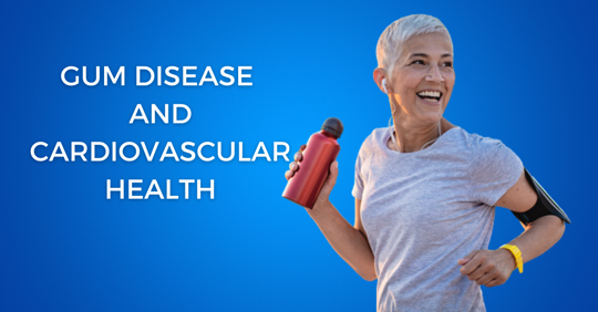 Gum Disease and Cardiovascular Health