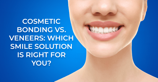 May 27, 2025 Cosmetic Bonding vs. Veneers: Which Smile Solution is Right for You?