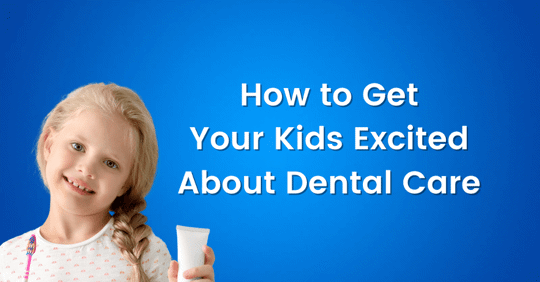 How to get your kids excited about dental care