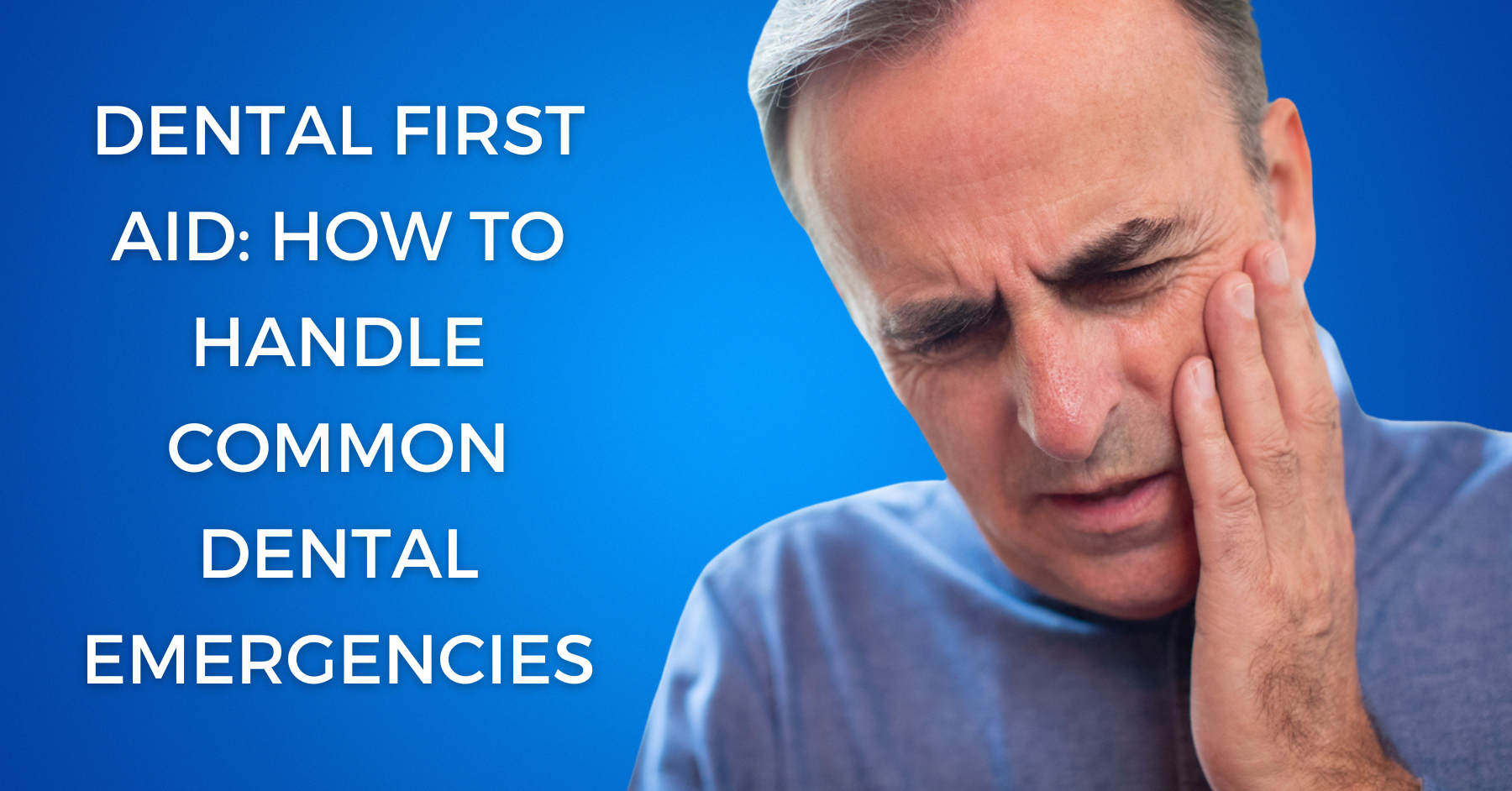 Dental First Aid: How to Handle Common Dental Emergencies